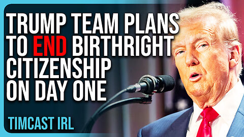 Trump Team Plans To END Birthright Citizenship On DAY ONE Via Executive Order, BASED