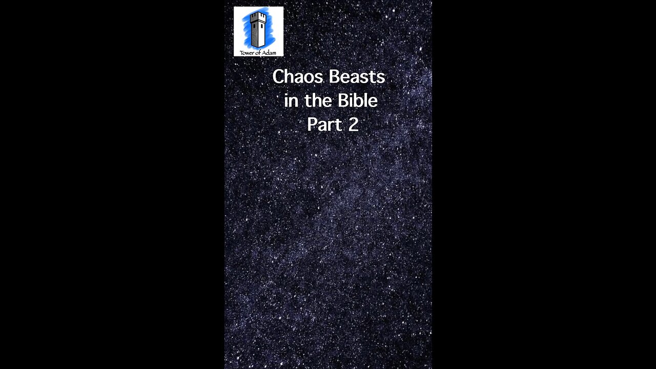 Chaos Beasts in the Bible Part 2