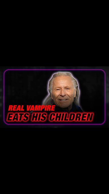Alex Jones: Real Life Vampire Confesses To Eating His Children - 7/16/23