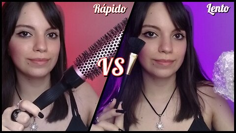 ASMR - Rápido e agressivo ou lento quase parando?