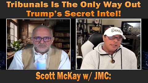 Trump’s Secret Intel - Military Arrests & Tribunals Is The Only Way Out! Scott McKay w/ JMC: | Update Latest News!