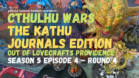 Cthulhu Wars S5E4 - Season 5 Episode 4 - The Kathu Journals Edition - Round 4