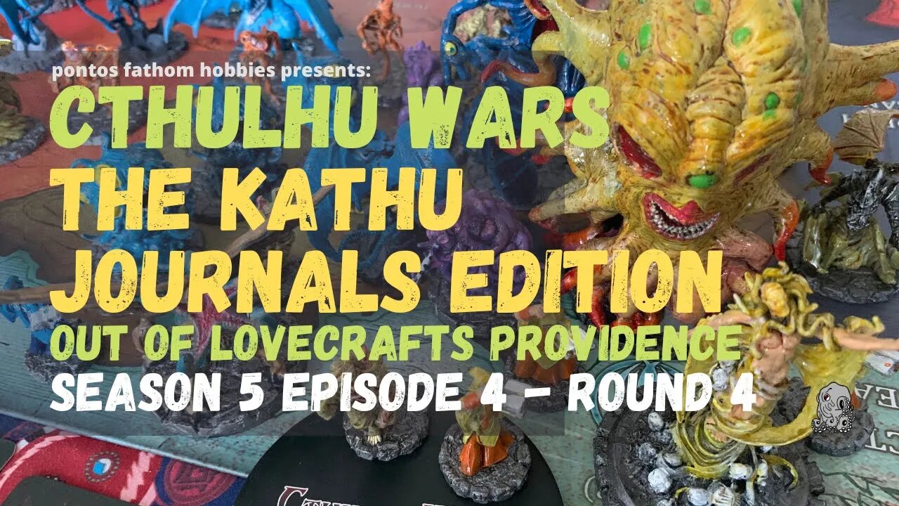 Cthulhu Wars S5E4 - Season 5 Episode 4 - The Kathu Journals Edition - Round 4