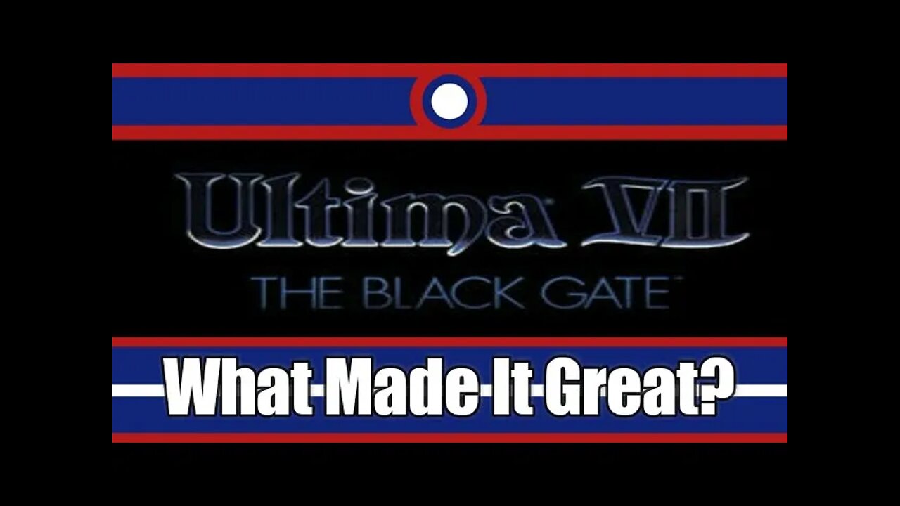 What Made Ultima 7 The Black Gate Great?