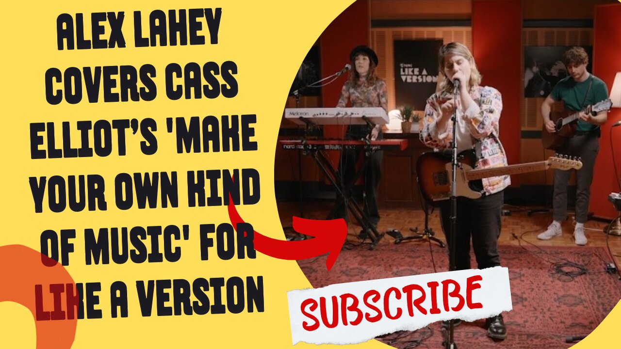 Alex Lahey covers Cass Elliot’s 'Make Your Own Kind Of Music' for Like A Version