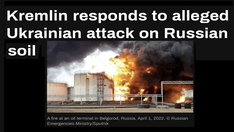 Kremlin Responds To Alleged Ukrainian Attack On Russian Soil