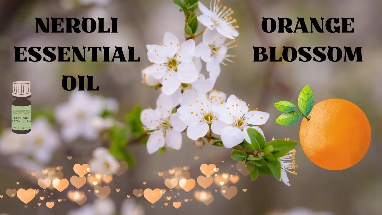 Neroli Essential Oil - Orange Blossom