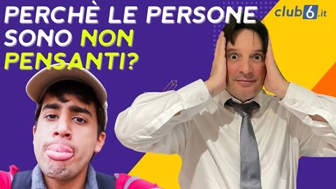 Perchè le persone sono non pensanti?
