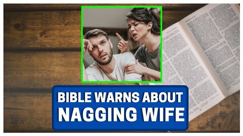 Bible Warns About Nagging Wife