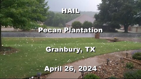HAIL - Pecan Plantation - Granbury TX - April 26, 2024