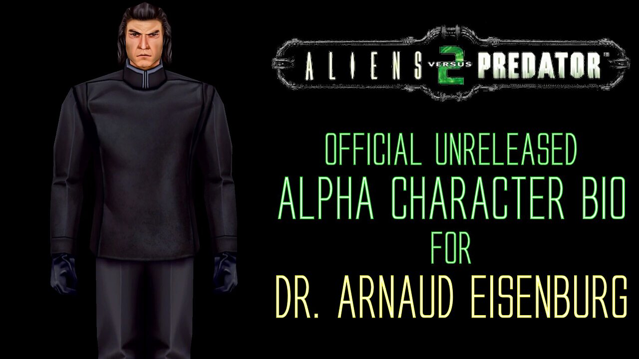 Aliens vs Predator 2 - Alpha Character Bio - Dr. Arnaud Eisenburg