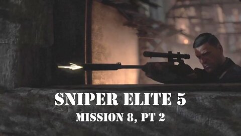 Sniper Elite 5: Rubble and Ruin, Pt 2