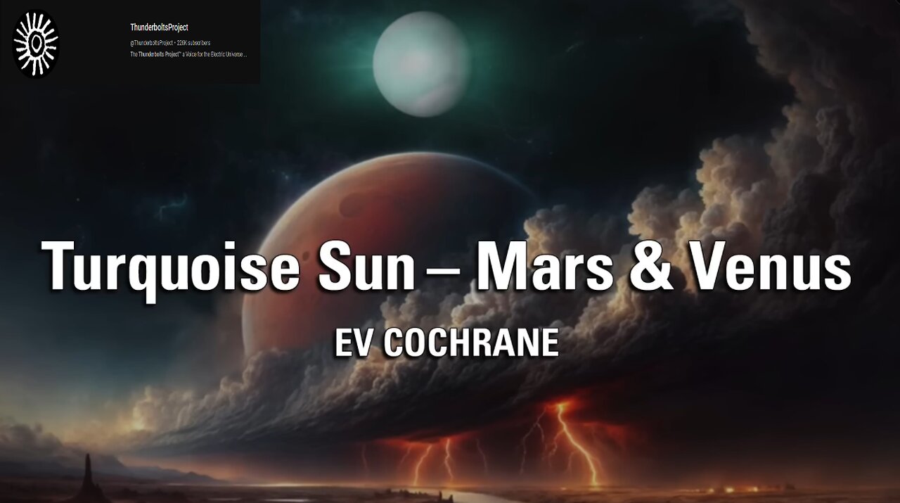 The Turquoise Sun, Mars & Venus - Thunderbolts Project & Ev Cochrane