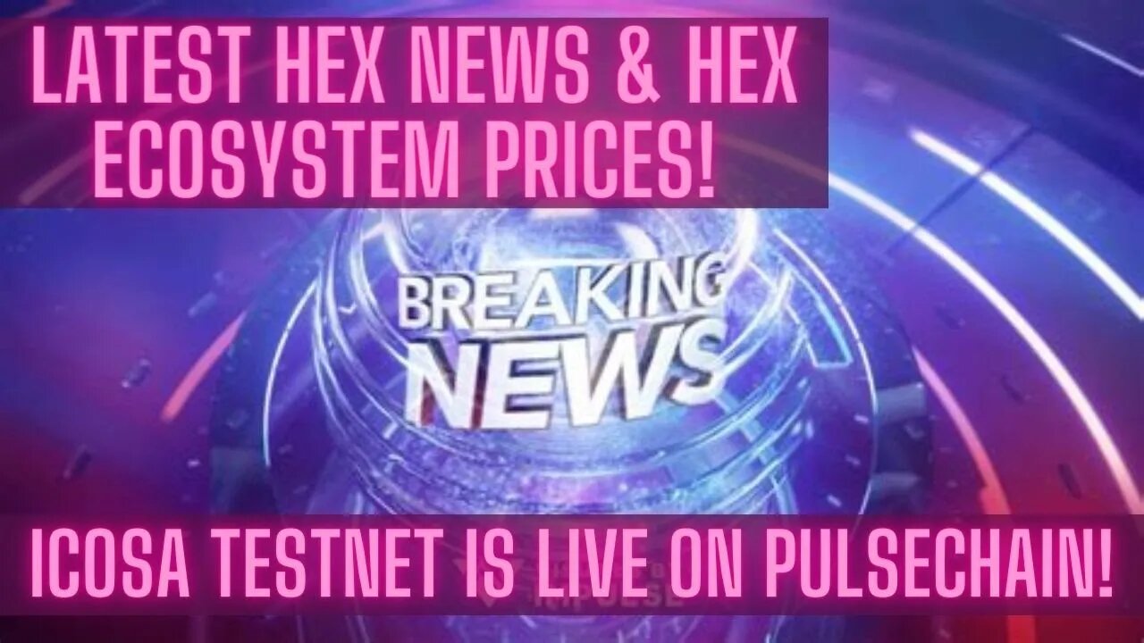 Latest Hex News & Hex Ecosystem Prices! Icosa Testnet Is Live On Pulsechain Testnet!