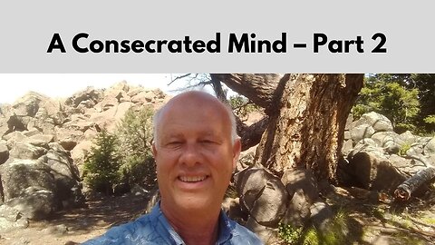 A Consecrated Mind – Part 2