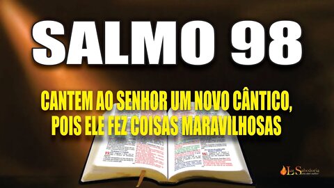 Livro dos Salmos da Bíblia: Salmo 98