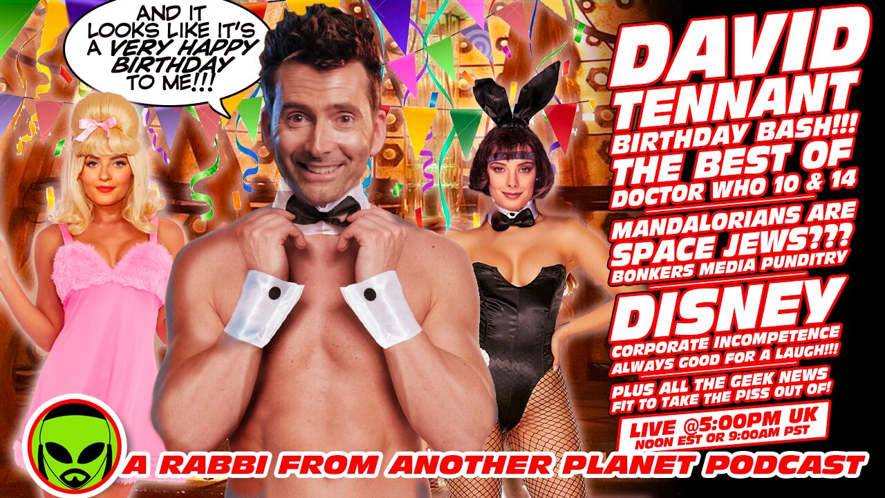 LIVE@5: Doctor Who David Tennant's Birthday Bash!!! Star Wars: Mandalorians Jews In Space???