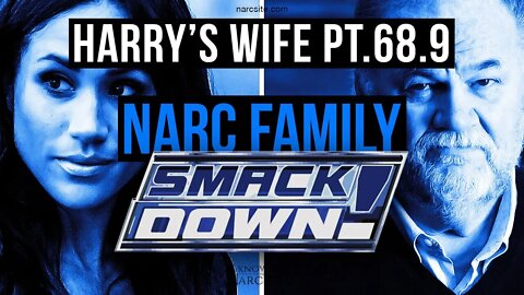 Harry´s Wife : Part 68.9 Narc Family Smackdown!