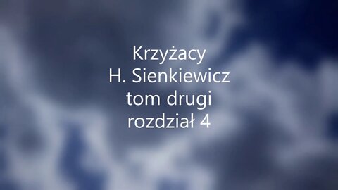 Krzyżacy -H.Sienkiewicz tom drugi rozdział 4 audiobook