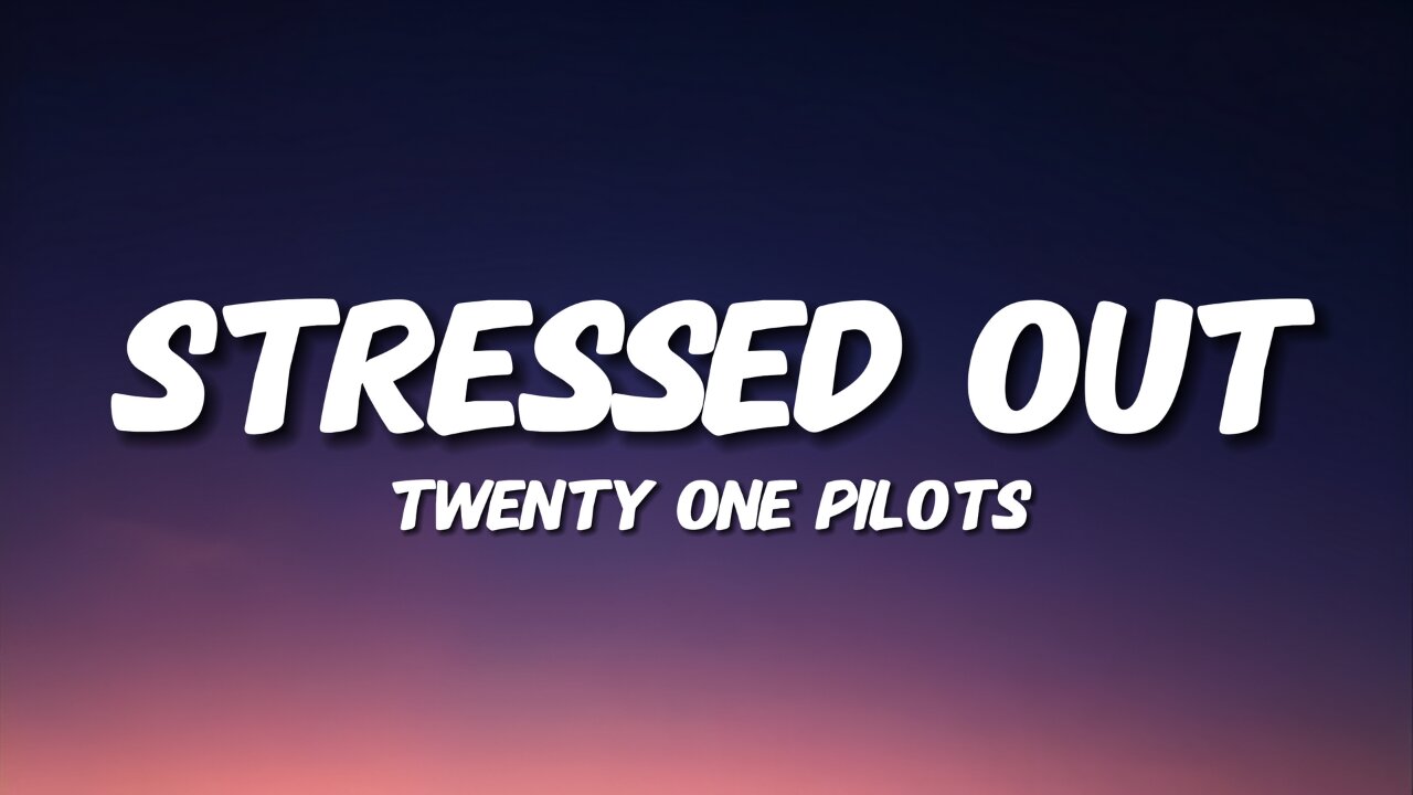 twenty one pilots - Stressed Out (Lyrics)