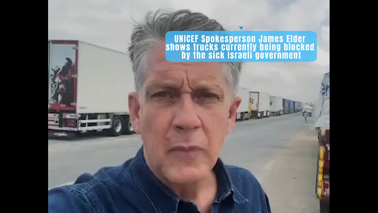 UNICEF Spokesperson James Elder shows aid trucks being blocked by Israel