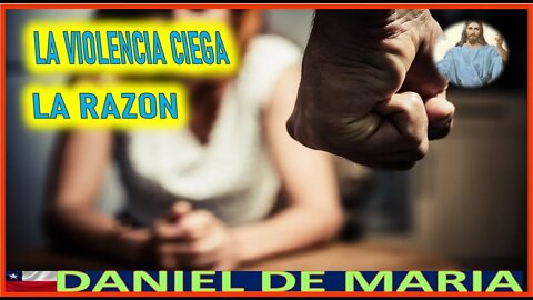 LA VIOLENCIA CIEGA LA RAZON - MENSAJE DE JESUCRISTO REY A DANIEL DE MARIA 26JUL22