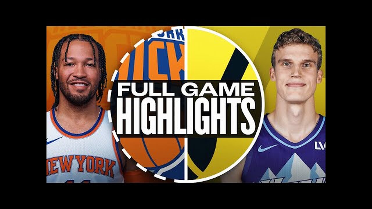 KNICKS at JAZZ FULL GAME HIGHLIGHTS November 23, 2024