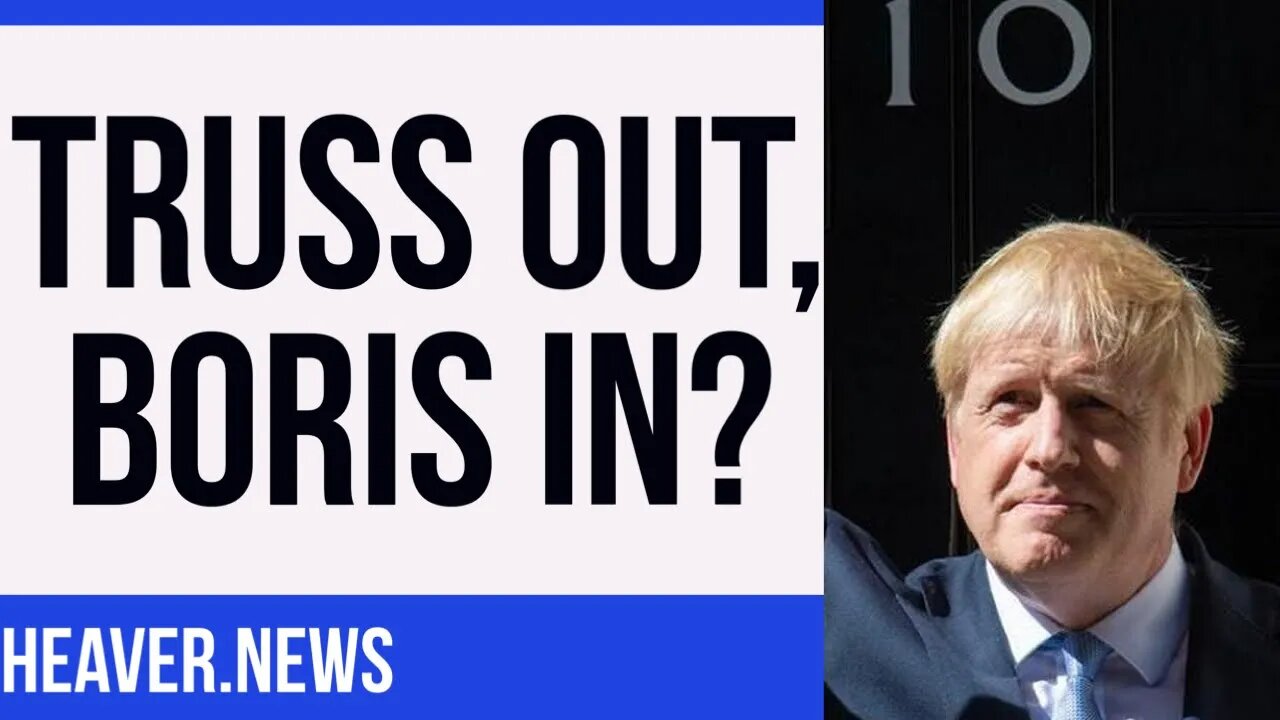 Liz Truss OUT, Boris Johnson IN?