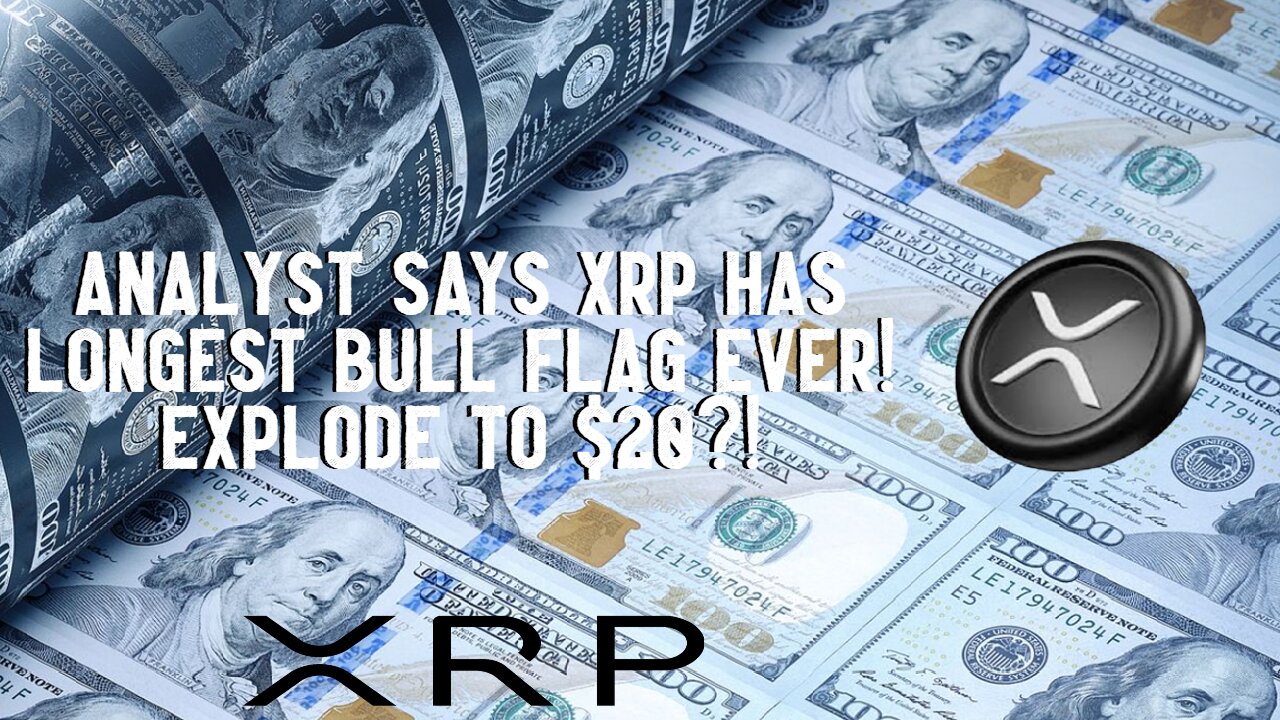 Analyst Says "XRP Has Longest Bull Flag EVER!" EXPLODE TO $20?!