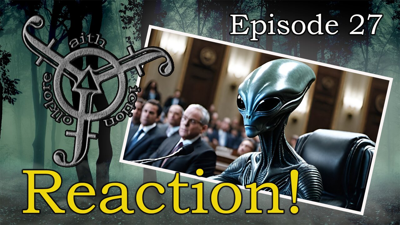 Congress UFO Hearing Reaction Part 2 - Faith Fiction and Folklore #027