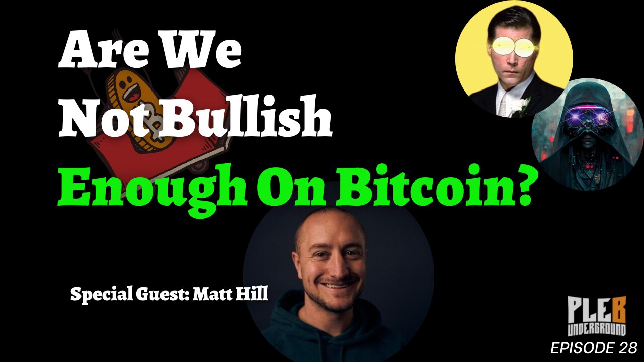 Are We Not Bullish Enough On Bitcoin? | Guest: Matt Hill | EP 28