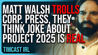 Matt Walsh TROLLS Corporate Press, They Think Joke About Project 2025 IS REAL