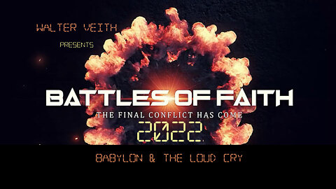 Battles Of Faith 2022: Babylon & The Loud Cry by Walter Veith