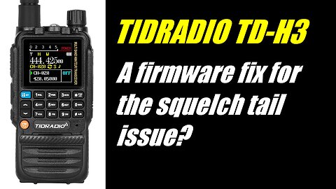 TID Radio TD-H3: A firmware fix for the squelch tail issue?