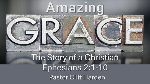 “Amazing Grace: The Story of a Christian” by Pastor Cliff Harden