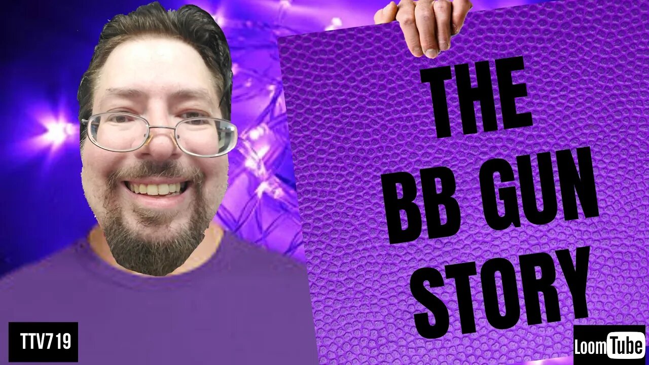 THE BB GUN STORY - 121119 TTV719