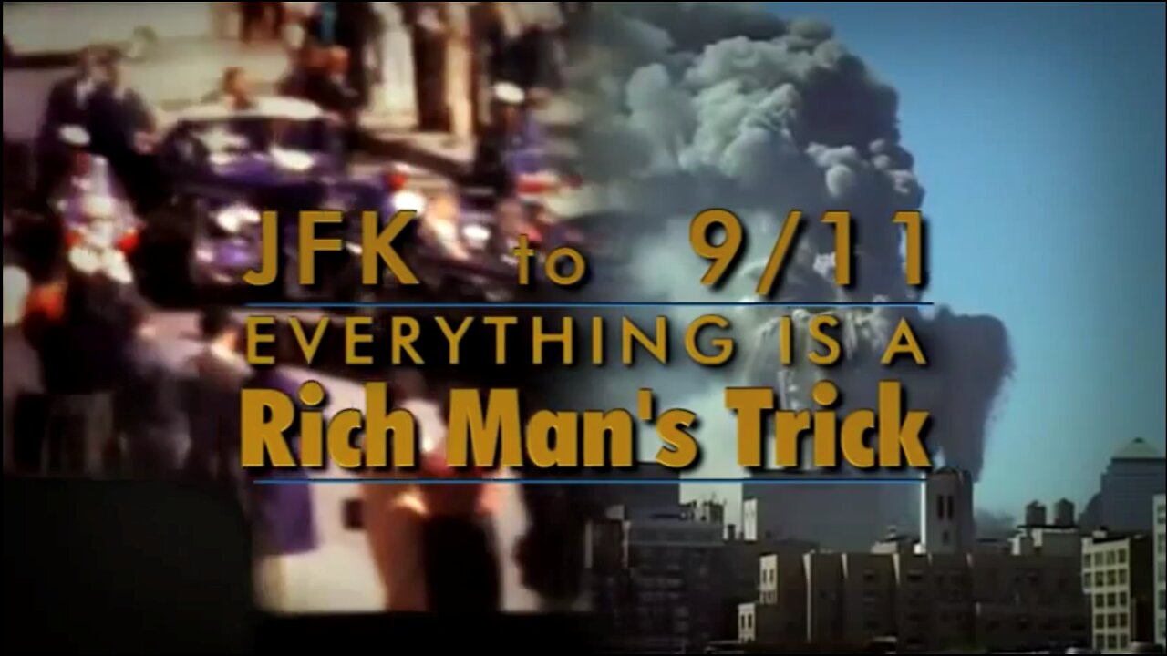 JFK to 9/11 Everything Is A Rich Man's Trick