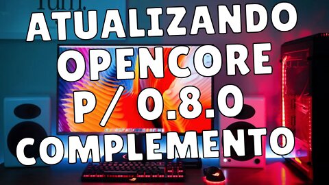 OPENCORE 0.8.0 - ATUALIZANDO EFI DO SEU HACKINTOSH PARA ULTIMA VERSÃO EM ALGUNS CLIQUES COMPLEMENTO