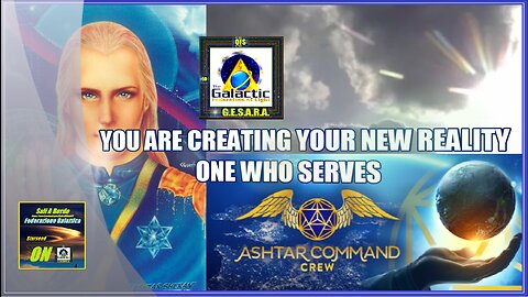 Ashtar You are creating your new Reality.