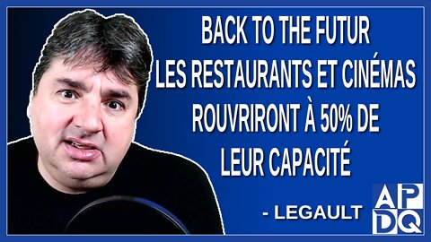 Back to the futur, les restaurants et cinémas rouvriront à 50% de leur capacité