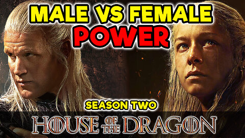 Male vs Female Power - HOUSE OF THE DRAGON: Season 2