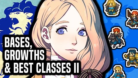 Blue Lions Students Guide Part 2: Base Stats, Growth Rates & Best Classes - Fire Emblem Three Houses