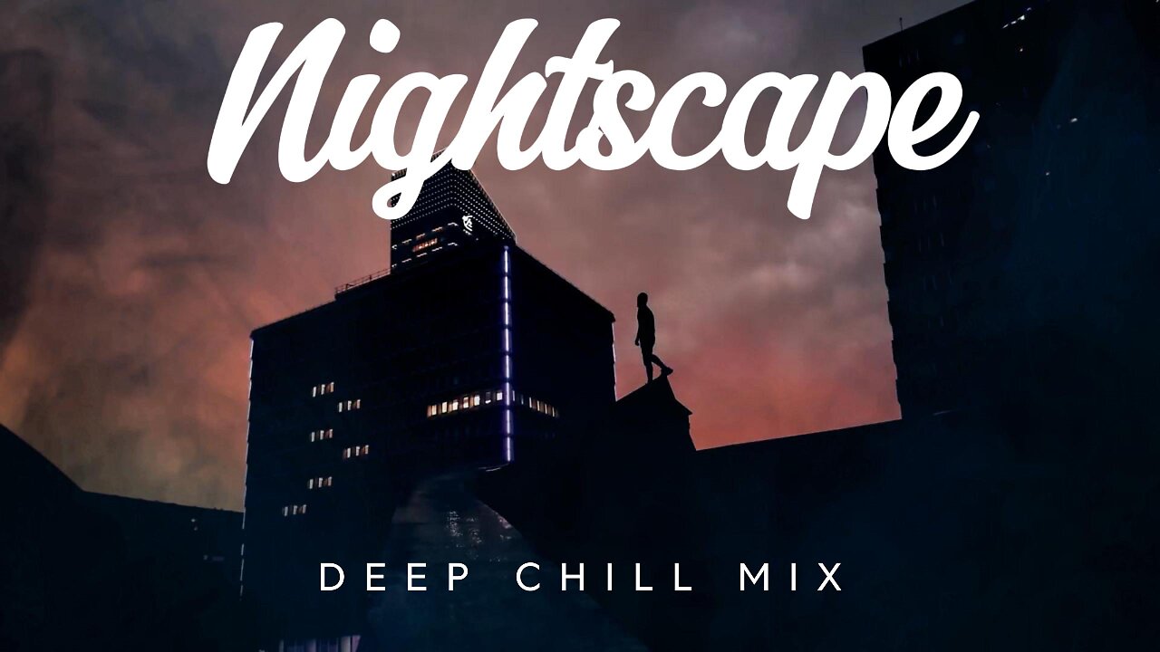 Nightscape | Deep Chill Music Mix