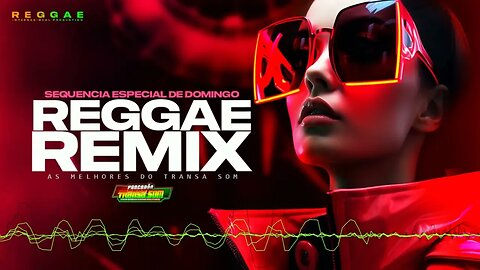 🔥Sequencia Especial de Domingo (Flash Reggae e Atualidades)