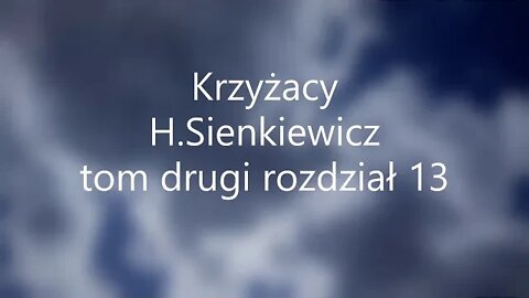 Krzyżacy-H.Sienkiewicz tom drugi rozdział 13 audiobook