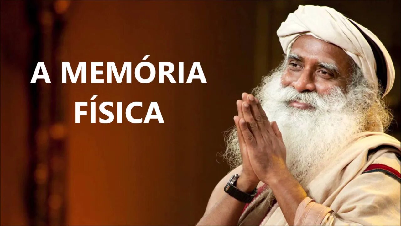 A MEMÓRIA FÍSICA, SADHGURU, DUBLADO