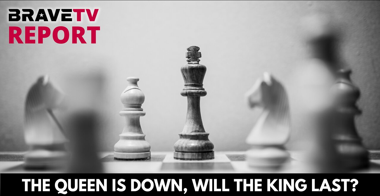 BraveTV REPORT - September 12, 2022 - THE QUEEN IS DOWN, WILL THE KING LAST?