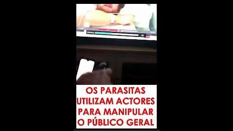 OS PARASITAS USAM ACTORES PARA MANIPULAR O PÚBLICO