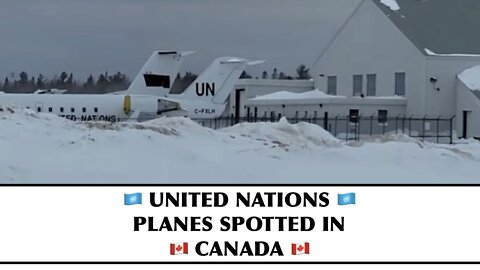 🇺🇳 UNITED NATIONS 🇺🇳 PLANES SPOTTED IN 🇨🇦 CANADA 🇨🇦