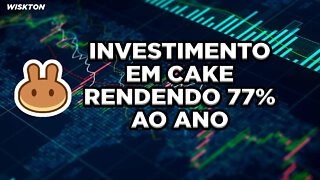 Investimento em CAKE rendendo 77% ao ano